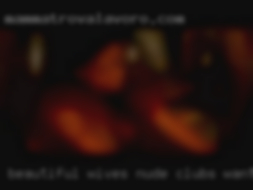 Beautiful wives nude clubs wanting good sex.