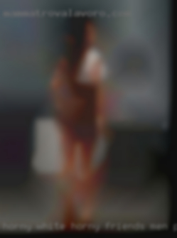 Horny white horny friends men pussy rosevillemichigan.