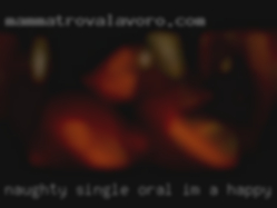 Naughty single oral i'm a happy Funny!