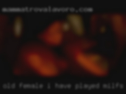 Old female i have played milfs on heretorrent.