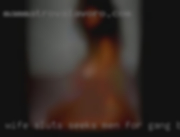 Wife sluts seeks men for gang bang swingers 97006.